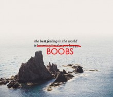 The best feeling in the world is boobs.jpg
